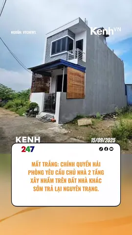 CHÍNH QUYỀN HẢI PHÒNG YÊU CẦU CHỦ NHÀ 2 TẦNG XÂY NHẦM TRÊN ĐẤT NHÀ KHÁC SỚM TRẢ LẠI NGUYÊN TRẠNG #KenhVN #kenhnetwork #tiktoknews #tintuc 