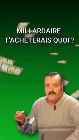 Tu t’achètes quoi si t’es milliardaire ? #risitas #issou #riche 