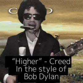 “Higher” (Creed) in the style of Bob Dylan Requested by @Chelsey Alyse  #bobdylan #evilbobdylan #creed #higher #musicalparody 