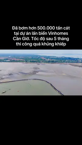 Trong 5 tháng, Vin Cần Giờ đã bơm 500.000 tấn cát, lấn hơn 800 hecta ra biển chiếm 2/3 diện tích lấn biển. Trong đó Khu A đã lấn 410ha. Gấp 1,5 lần diện tích lấn biển của Thành phố Rạch Giá-Kiêng Giang phải mất 26 năm, tốc độ Vin xây dựng chỉ gói gọn 2 từ THẦN TỐC #VinhomesCanGio #vinhomesgreenparadisecangio #VinhomesGreenParadise #cangio