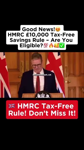 🇬🇧 Good News! HMRC £10,000 Tax-Free Savings Rule – Are You Eligible?😍✅ #fyp #hmrc #taxfree #savings #viral 