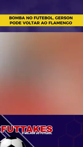 Gerson pode voltar com tudo pro Flamengo 