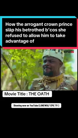 How the arrogant crown prince slāp his betrothed b’cos she refused to allow him to take advantage of her until he finally gets married to her.. #nollywood #trendingnow #onthisday #viral #fyp 
