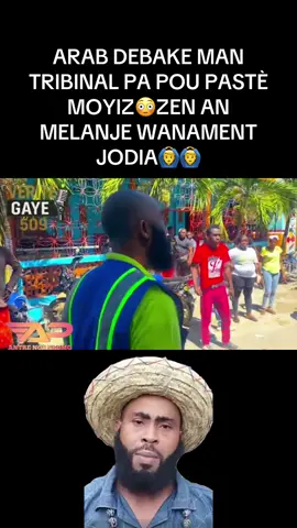 ARAB DEBAKE MAN TRIBINAL PA POU PASTÈ MOYIZ😳ZEN AN MELANJE WANAMENT JODIA🙆‍♂️🙆‍♂️ #antrenoupromo #lezozoboy 