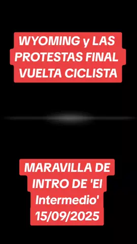 “La propaganda de un equipo genocida no debería ser admitida en un país digno. Este equipo se paseó por Francia. Los españoles hemos cumplido. Todo empezó con 5 personas en Figueres... Y este gesto para Netanyahu” GENIAL el inicio de Wyoming y haciendo el🖕🏼#elintermedio #LaVuelta25 #Palestina #israel #netanyahu 