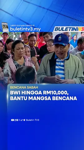 Bantuan Wang Ihsan (BWI) antara RM1,000 hingga RM10,000 akan disalurkan kepada mangsa bencana di Sabah. #BuletinTV3 #Tanahruntuh #Sabah #BantuanWangIhsan