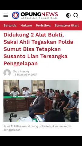 Medan, -- Opung News : Nasib Direktur PT Tanindo Subur Jaya Susanto Lian ditentukan oleh Hakim Praperadilan ( Prapid) Pengadilan Negeri Medan, Rabu (16/9/2025) Alasannya, hakim Ety Astuti yang menyidangkan perkara prapid akan mengambil keputusan apakah permohonan prapid Susanto yang mempersoalkan tidaknya penetapan tersangka apakah dikabulkan atau tidak Kalau dikabulkan hakim,berarti penetapan tersangka Susanto Lian  akan terhenti sejenak.Sebaliknya kalau dikabulkan, berarti penyidikan kasus penggelapan itu bisa lanjut ke penuntutan maupun pengadilan. 