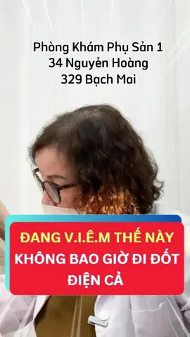 Đang viêm thế này không bao giờ được đi đ.ốt điện cả  #phusan1 #bacsidothingoclan #329bachmai #thinhhanh #xuhuong