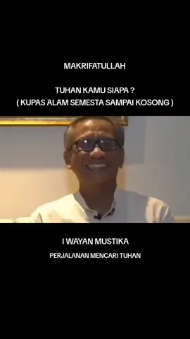 #tuhabkamusiapa #parapencarituhan #makrifatullah #iwayanmustika 