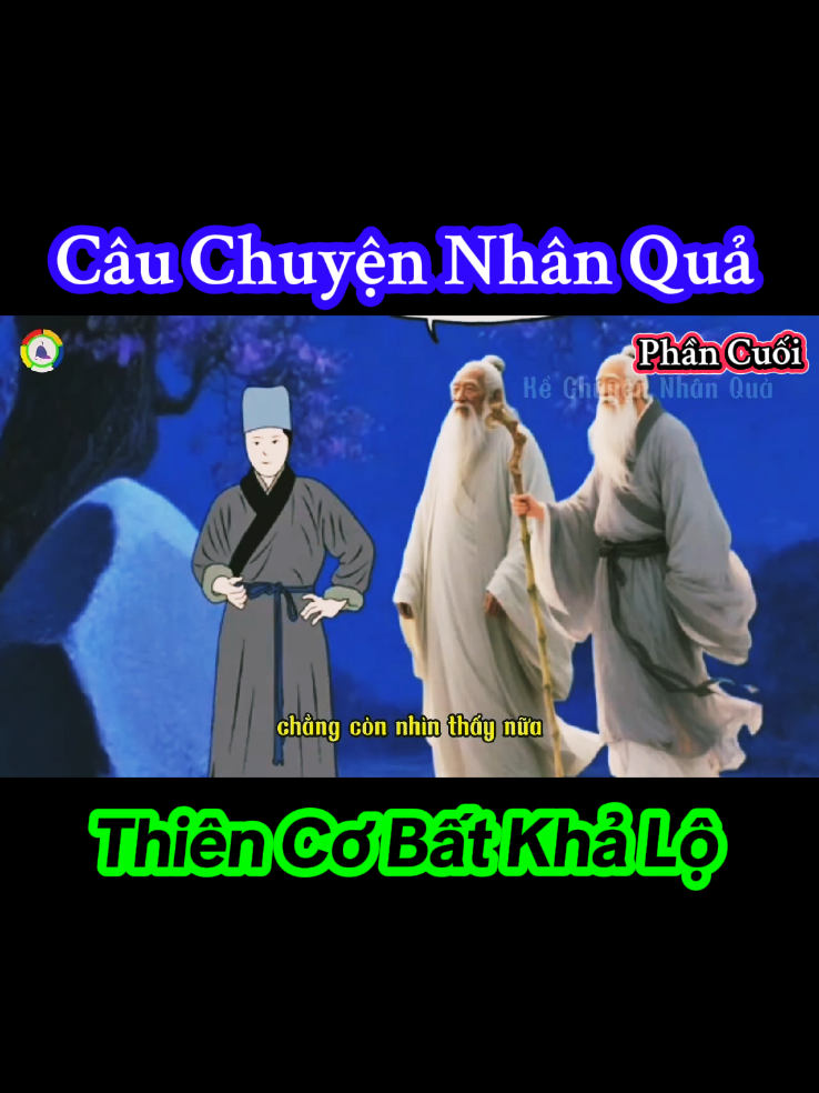 Câu Chuyện Nhân Quả. (Thiên Cơ Bất Khả Lộ). Phần Cuối. #nhanqua #trietlycuocsong #cauchuyencuocsong #baihoccuocsong #giacngo 