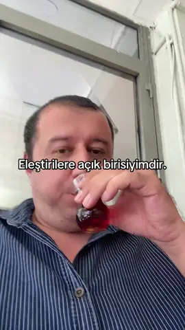 Eleştirilere kapalı birisi değilimdir 