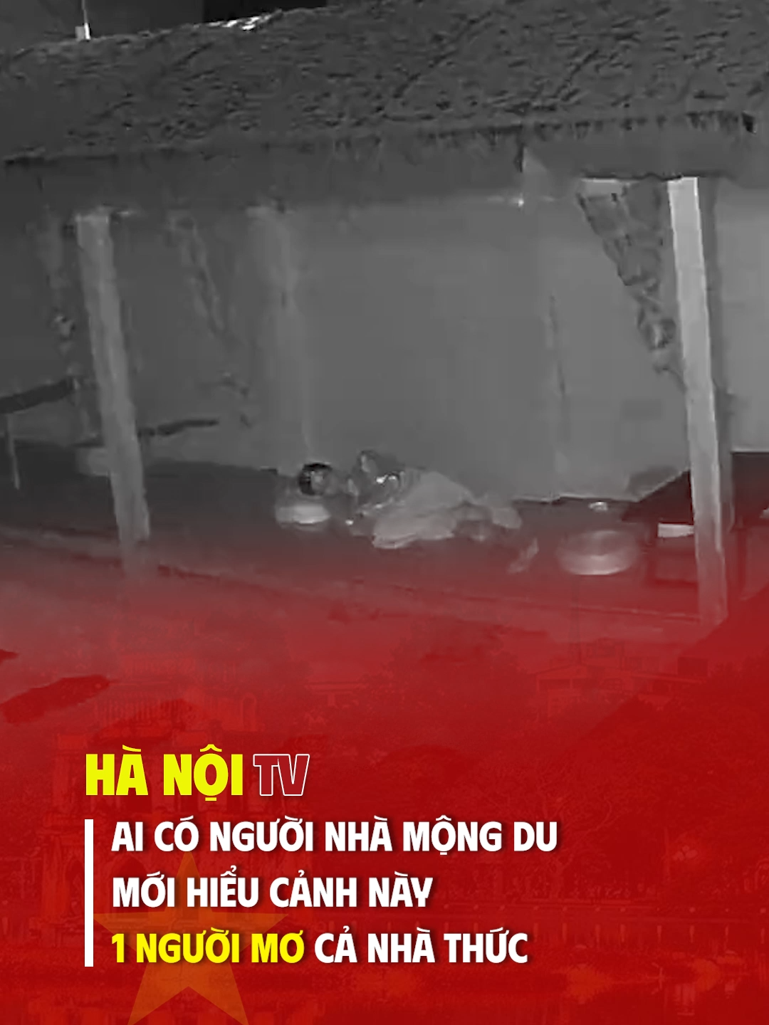 Ai có người nhà mộng du mới hiểu cảnh này, 1 người mơ cả nhà thức