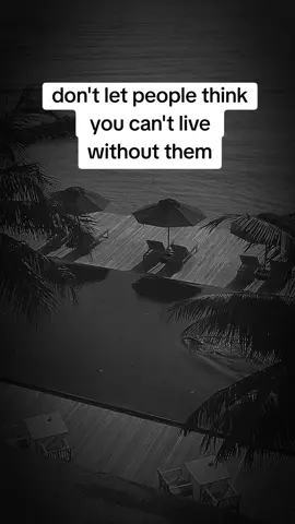 don't let people think you can't live without them. #motivational #Capcut #inspiration #fyp #lifequote 
