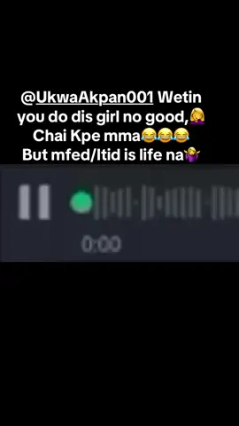@UkwaAkpan001 🤦‍♀️😂😂😂😂