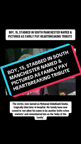 BOY, 15 STABBED IN SOUTH MANCHESTER NAMED AS FAMILY OAY HEARTBREAKING TRIBUTE #fyp #fyppp #foryoupagе #storytime #manchester 