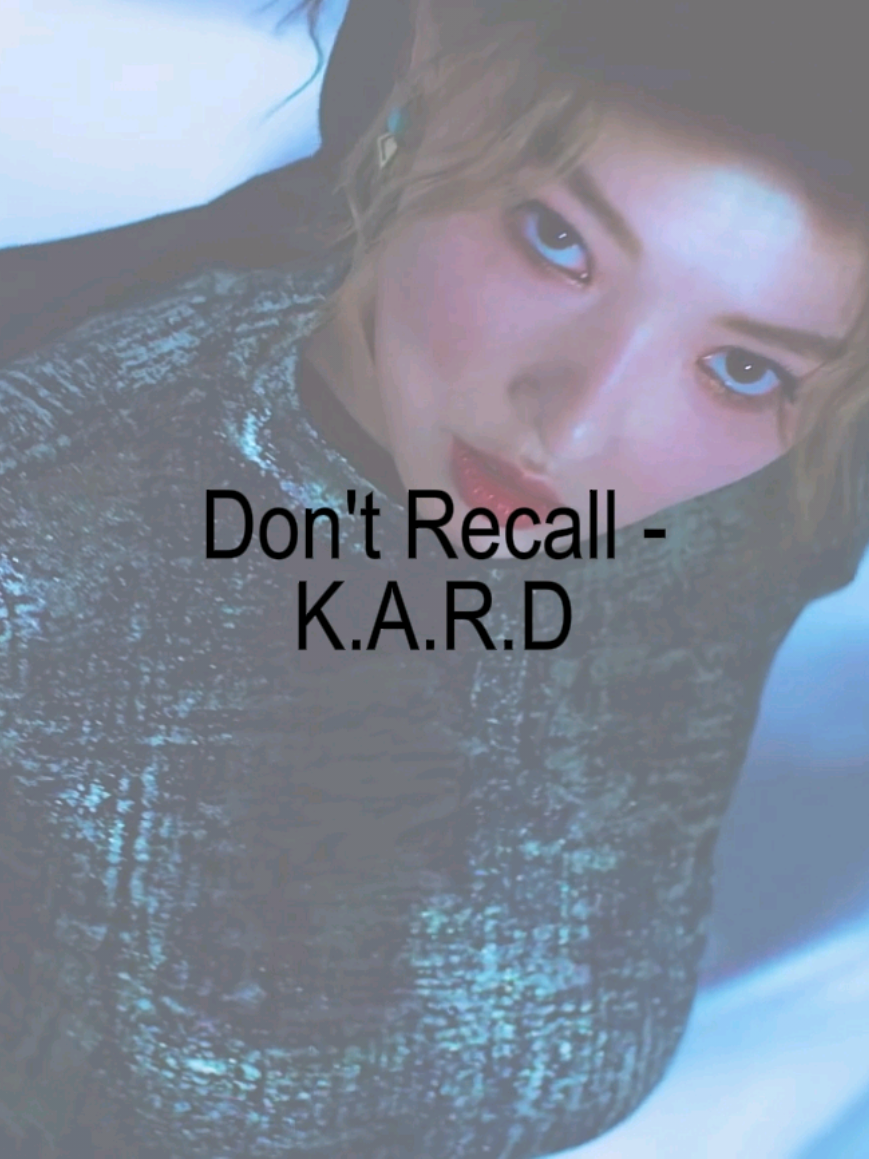 Don't Recall - K.A.R.D #kpop #kard #fyp #lyrics_songs #lyricspjmyuri