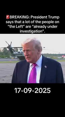 🚨BREAKING: President #Trump says that a lot of the people on “the Left” are “already under investigation”. #breakingnews #charliekirk #tylerrobinson #PENALTY 