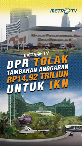 Badan Anggaran DPR menolak permintaan tambahan anggaran Rp14,92 triliun untuk pembangunan Ibu Kota Nusantara (IKN). #tiktokmetrotv #tiktokberita #beritaviral #viral #fyp #DPR #IKN