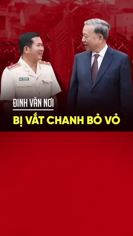 TƯỚNG ĐINH VĂN NƠI BỊ VẮT CHANH BỎ VỎ.  #tintuc #vietnam #chínhtrị #xuhuong #xuhuongtiktok 