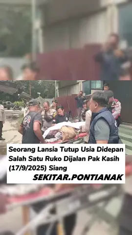 Seorang Lansia Tutup Usia Didepan Sebuah Bangunan Ruko Jalan Pak Kasih (17/9/2025) Siang Disamping korban terdapat sebuah sepeda yang disuga milik korban. Saat ini korban telah dievakuasi oleh pihak Kepolisian. Sampai saat ini belum diketahui pasti penyebab musibah ini. #pontianak #fyp #CapCut 