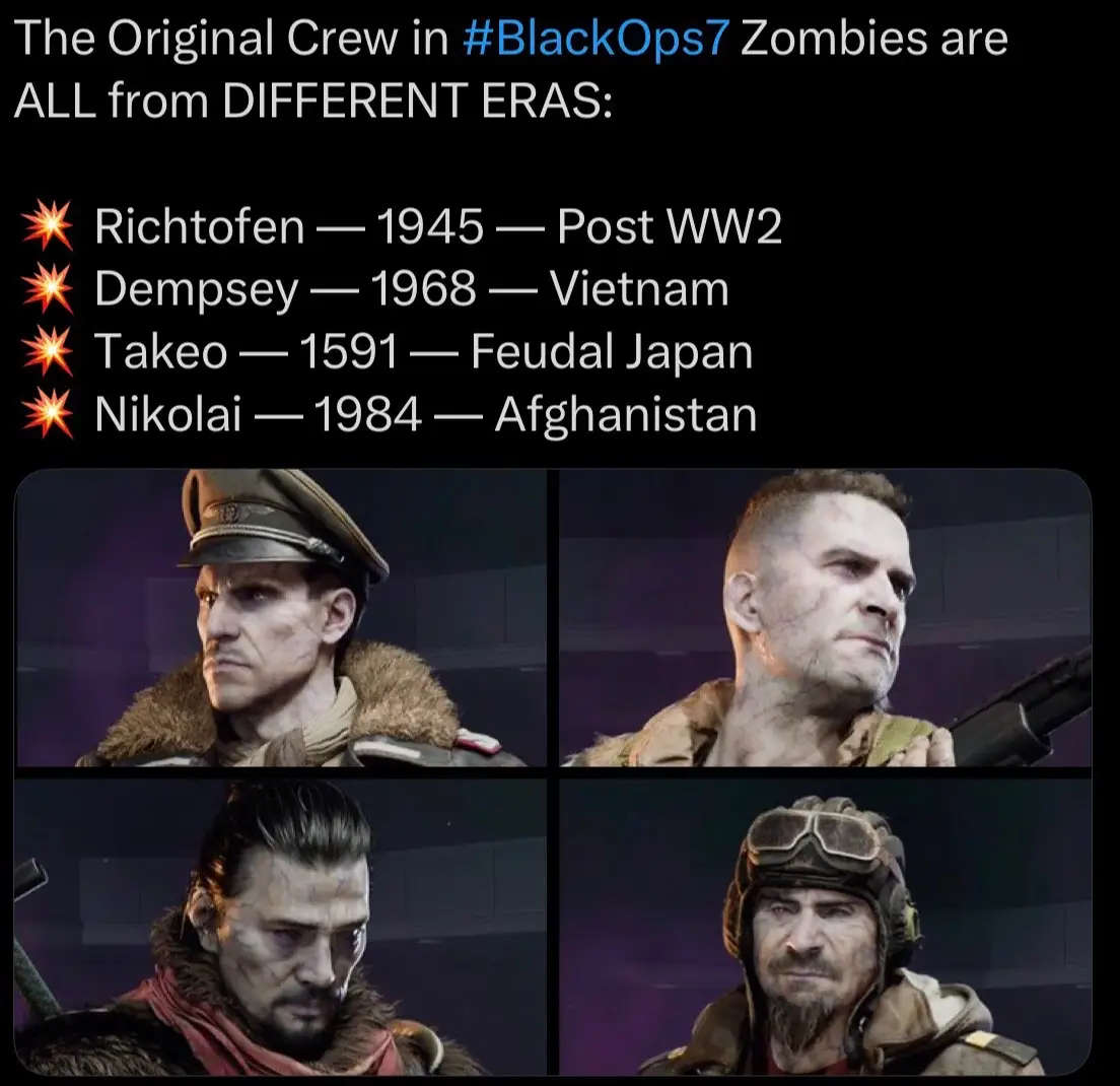 The OG Zombies crew is back — but each member comes from a completely different time period: 💥 Richtofen — 1945 — Post WW2 💥 Dempsey — 1968 — Vietnam 💥 Takeo — 1591 — Feudal Japan 💥 Nikolai — 1984 — Afghanistan How do you think these timelines will tie into the story? 👀 #BlackOps7 #CODZombies #CallofDutyZombies #ZombiesStoryline #gamingnews 