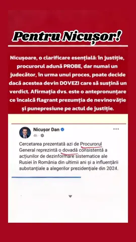Domnule Dan, o clarificare esențială: în justiție, procurorul adună PROBE, dar numai un judecător, în urma unui proces, poate decide dacă acestea devin DOVEZI care să susțină un verdict. Afirmația dumneavoastră este o antepronunțare ce încalcă flagrant prezumția de nevinovăție și pune presiune pe actul de justiție.