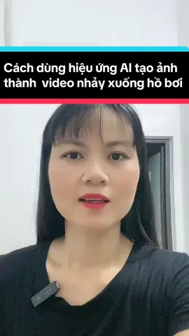 Cách dùng hiệu ứng AI tạo bức ảnh thành video nhảy xuống hồ bơi. Dive splash #NguyenHang  #huongdanbanhangonline  #phunubacgiang  #xuhuongtiktok 