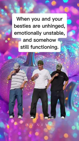 When you and your besties are unhinged, emotionally unstable, and somehow still functioning.  #capcut #capcutpioneer #pioneertemplate 