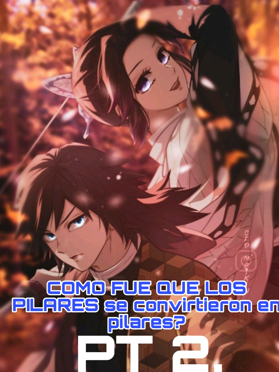Respuesta a @vilton.19 aqui la parte 2 de como se convirtieron en pilares #kimetsunoyaiba #castilloinfinito #fyp 