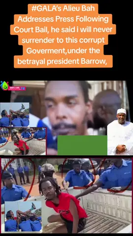 #GALA ’s Alieu Bah Addresses Press Following Court Bail, he said i will never surrender to this corrupt Goverment,under the betrayal president Barrow.