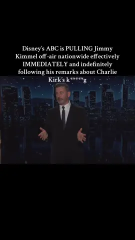 Disney’s ABC is PULLING Jimmy Kimmel off-air nationwide effectively IMMEDIATELY and indefinitely following his remarks about Charlie Kirk’s k*****g #jimmykimmel #charliekirk #maga #trump #fyp
