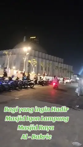 Bagi yang ingin Hadir  Masjid Iqon Lampung  (Masjid Raya  Al - Bakrie)