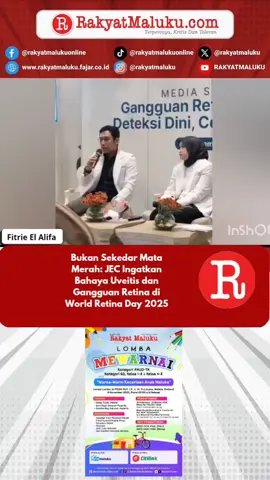 Bukan Sekedar Mata Merah : JCE Ingatkan Bahaya Uveitis dan Gangguan Retina di World Day Retina Day 2025. #fyppppppppppppppppppppppp #uveitis #worldretinaday2025 .