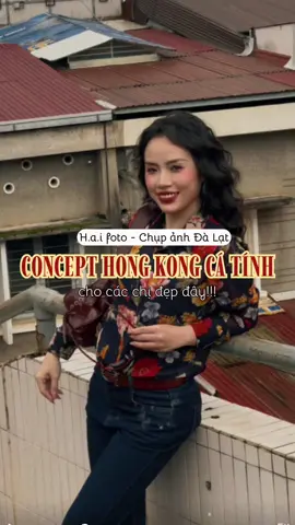 Chị đẹp nào thích chụp style Hong Kong kiểu mạnh mẽ cá tính thì có luôn nhé!!! #hongkongstyle #haifoto #chupanhdalat #photodalat #concepthongkong 