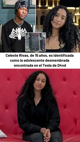 Celeste Rivas, de 15 años, es identificada como la adolescente desmembrada encontrada en el Tesla de D4vd #california #latinosencalifornia #celesterivas 