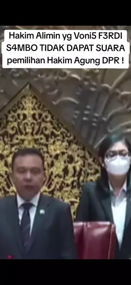 HAKIM ALIMIN yang vonis F3rdi S4mbo tidak dapat suara pemilihan Hakim Agung di DPR #dpr #bubarkandpr #korupsi 