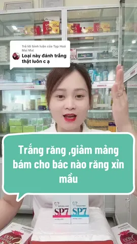 Trả lời @Tạp Hoá Mai Mai #kemdanhrang #kemdanhrangsp7 #trangrang Trắng răng ,giảm mảng bám cho bác nào răng xỉn mầu 