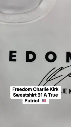 Freedom Charlie Kirk Sweatshirt 31 A True Patriot 🇺🇸 #Charliekirk #turningpointusa #charliekirksweatshirt #america #freedom 