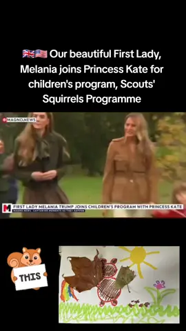 Our beautiful First Lady, Melania joins Princess Kate for children's program, Scouts' Squirrels Programme #squirrel #melaniatrump #princess #unitedkingdom #fyp 
