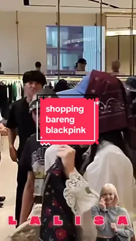 bisa-bisanya bisa pas lagi shopping barengan sama @LISA #blackpink #lisablackpink #rockstar 