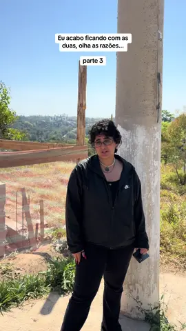 Eu acabo ficando com as duas, olha as razões... Parte 3