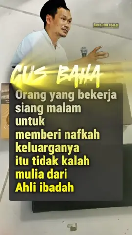 quotes gusbaha  Orang yang bekerja siang dan malam, untuk memberi nafkah keluarganya itu tidak kalah dari yang Ahli ibadah #quotes  #gusbaha  #sholawat  #fypシ  #quotesaesthetic 