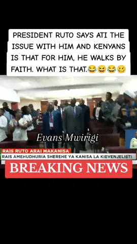 PRESIDENT RUTO SAYS ATI THE ISSUE WITH HIM AND KENYANS IS THAT FOR HIM, HE WALKS BY FAITH. WHAT IS THAT.😂😆😂🥴