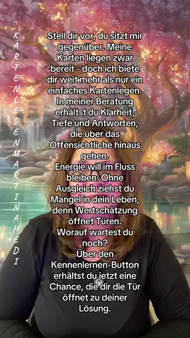 Stell dir vor, du sitzt mir gegenüber. Meine Karten liegen zwar bereit - doch ich biete dir weit mehr als nur ein einfaches Kartenlegen.  In meiner Beratung erhältst du Klarheit, Tiefe und Antworten, die über das Offensichtliche hinaus gehen.  Energie will im Fluss bleiben: Ohne Ausgleich ziehst du Mangel in dein Leben, denn Wertschätzung öffnet Türen. Ich folge Werten, Moral, Ethik, Loyalität und Tradition - sie tragen jede Botschaft, die ich dir übermittle. Worauf wartest du noch?  Über den Kennenlernen-Button erhältst du jetzt eine Chance, die dir die Tür öffnet zu deiner Lösung. #kartenlegen #botschaft #universum #selbstliebe #lebensberatung 