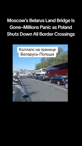 Moscow's Belarus Land Bridge Is Gone–Millions Panic as Poland Shuts Down All Border Crossings