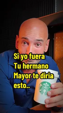 Si yo fuera tu hermano mayor te diría esto..  #ConsejoDeHermano #ResponsabilidadEmocional #LimitesYAmor #DecisionesQueCuentan #DanielDelCampo2024 @Starbucks 