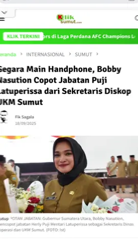 KILKSUMUT.COM | MEDAN – Gubernur Sumatera Utara, Bobby Nasution, mencopot jabatan Herly Puji Mentari Latuperissa sebagai Sekretaris Dinas Koperasi dan UKM Sumut. Beberapa penyebab pencopotan akibat ketahuan bermain handphone saat pengarahan gubernur. Pencopotan tersebut tertuang dalam SK Gubernur Sumut Nomor 188.44/653/KPTS/2025 tentang Penjatuhan Hukuman Disiplin Berat Berupa Pembebasan dari Jabatannya Menjadi Jabatan Pelaksana Selama 12 Bulan, dan telah yditeken Bobby Nasution tertanggal 10 September 2025. Baca selengkapnya di www.kliksumut.com #kliksumut #fyp #foryou #fypシ #klik 