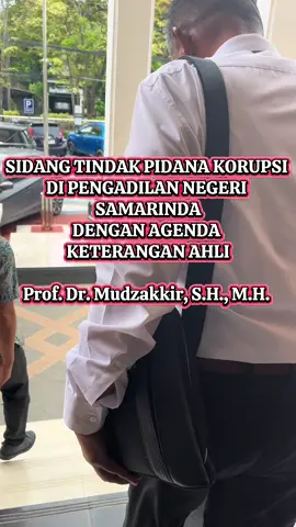 SIDANG TINDAK PIDANA KORUPSI  DI PENGADILAN NEGERI  SAMARINDA DENGAN AGENDA  KETERANGAN AHLI Prof. Dr. Mudzakkir, S.H., M.H.  #uii #vinacirebon #ahok #patananassociates #konsultasihukum 
