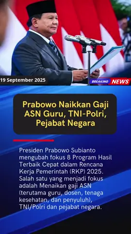 Prabowo Naikkan Gaji ASN Guru, TNI-Polri, Pejabat Negara “Keenam, menaikkan gaji ASN (terutama guru, dosen, tenaga kesehatan dan penyuluh), TNI/Polri, dan pejabat negara,” demikian bunyi poin keenam beleid yang dikutip, Kamis (18/9/2025). #fypシ゚ #viral #presidenprabowo #asn #gajiasn