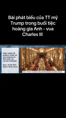 Bài phát biểu của TT mỹ Trump trong buổi tiệc hoàng gia Anh - vua Charles III 